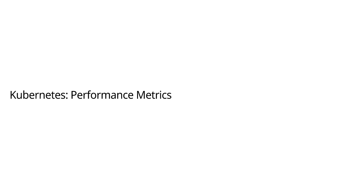 Kubernetes: Performance Metrics | Ronny Unger